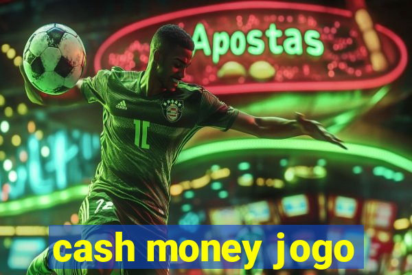 cash money jogo
